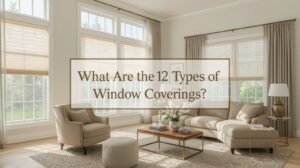 what are the 12 types of window coverings